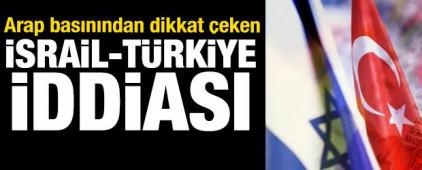 Arap basınından dikkat &ccedil;eken T&uuml;rkiye-İsrail iddiası