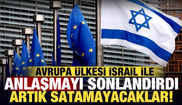 Avrupa &uuml;lkesi İsrail ile anlaşmayı sonlandırdı: Artık satamayacaklar!