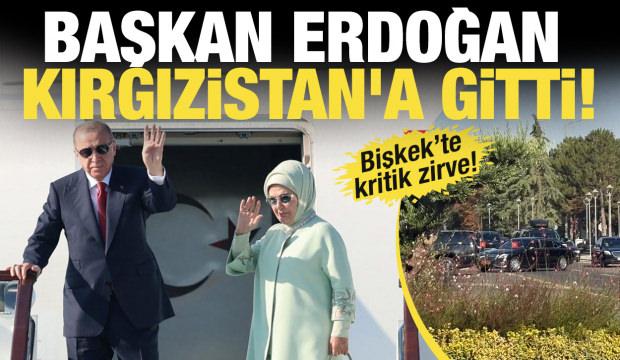 Başkan Erdoğan Kırgızistan'a gitti!