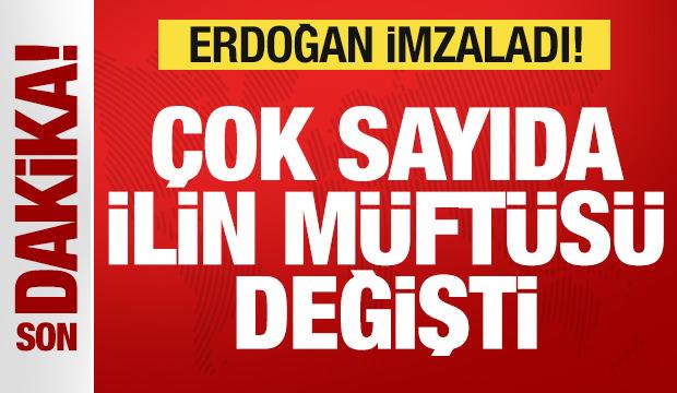 Başkan Erdoğan'dan atama kararları! &Ccedil;ok sayıda ilin m&uuml;ft&uuml;s&uuml; değişti