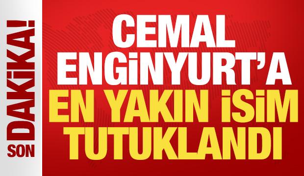 Cemal Enginyurt'a bir darbe daha: En yakın isim tutuklandı!