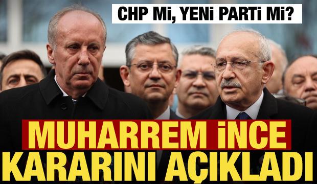 CHP mi, Yeni Parti mi? Muharrem İnce kararını a&ccedil;ıkladı!