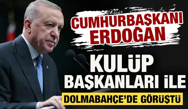 T&uuml;rk futbolunda tarihi buluşma! Cumhurbaşkanı Erdoğan'dan kul&uuml;plere adil rekabet &ccedil;ağrısı