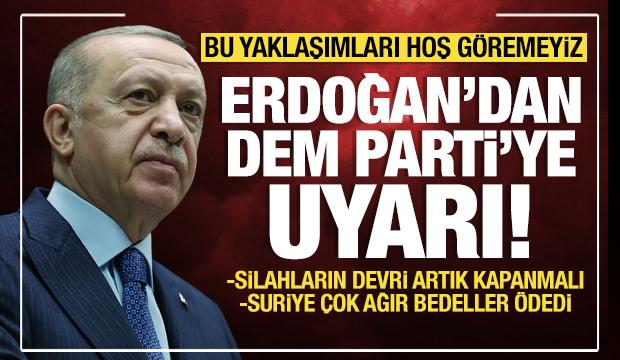 Cumhurbaşkanı Erdoğan'dan DEM Parti'ye uyarı