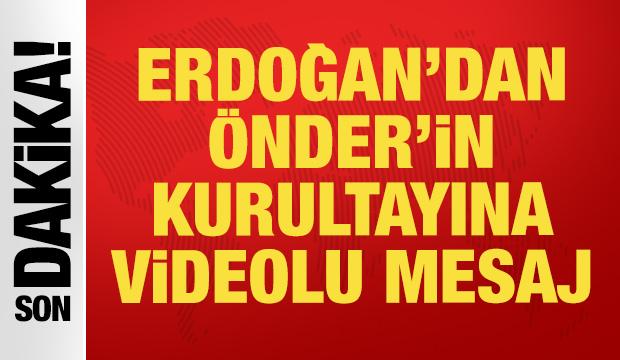 Cumhurbaşkanı Erdoğan'dan &Ouml;NDER'in kurultayına videolu mesaj