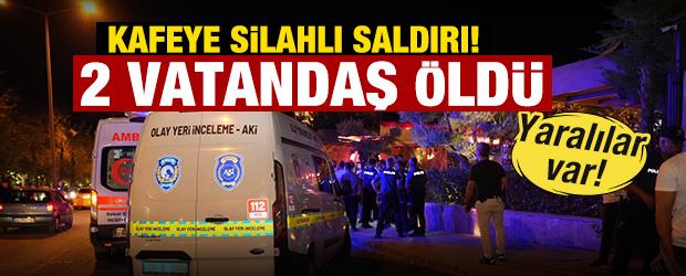 Denizli'de kafeye silahlı saldırı: 2 vatandaş &ouml;ld&uuml;, 4 yaralı
