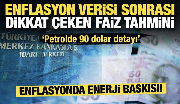 Enflasyon verisi sonrası dikkat &ccedil;eken faiz tahmini! 