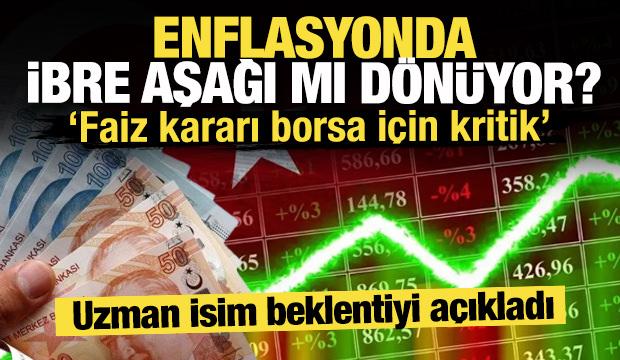 Enflasyonda ibre aşağı mı d&ouml;n&uuml;yor? Uzman isim beklentiyi a&ccedil;ıkladı