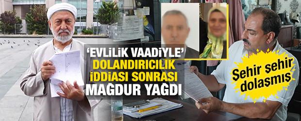Evlilik vaadiyle dolandırıcılık iddiası sonrası yeni mağdurlar &ccedil;ıktı