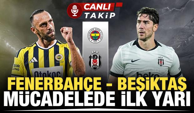 Fenerbah&ccedil;e - Beşiktaş! CANLI