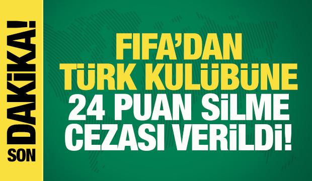 FIFA'dan T&uuml;rk kul&uuml;b&uuml;ne 24 puan silme cezası!