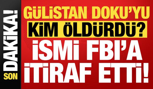 Son dakika... G&uuml;listan Doku cinayetini kimin işlediğini itiraf etti: Tanık oldum!