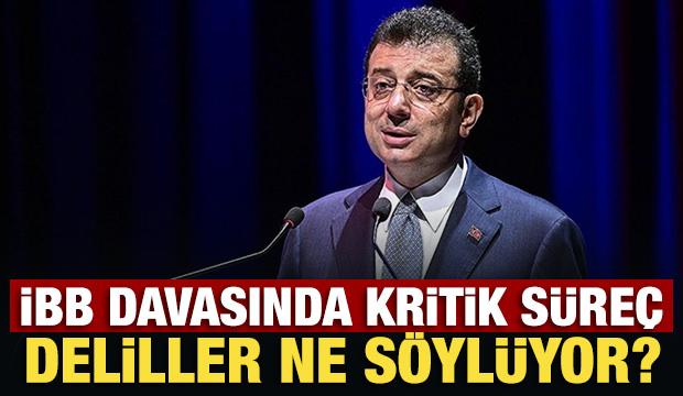 İBB davasında kritik s&uuml;re&ccedil;: Deliller ne s&ouml;yl&uuml;yor?