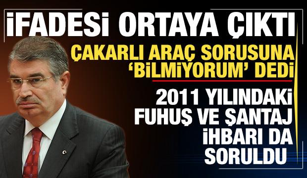 İdris Naim Şahin'in ifadesi ortaya &ccedil;ıktı: Fuhuş ve şantaj ihbarı da soruldu
