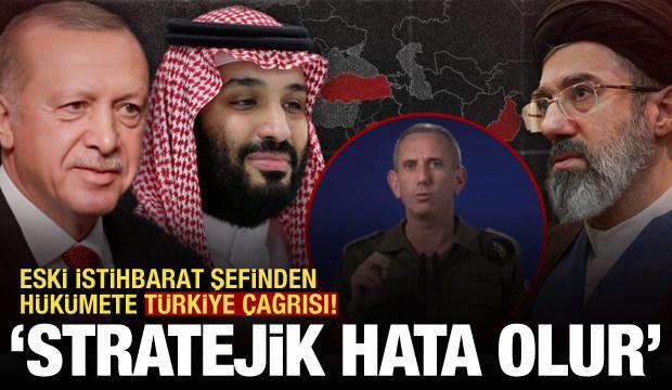 İsrailli eski istihbarat&ccedil;ıdan h&uuml;k&uuml;mete T&uuml;rkiye &ccedil;ağrısı: Stratejik bir hata olur!