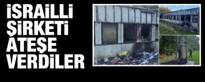 İsrailli şirketi ateşe verdiler: Binayı yaktılar