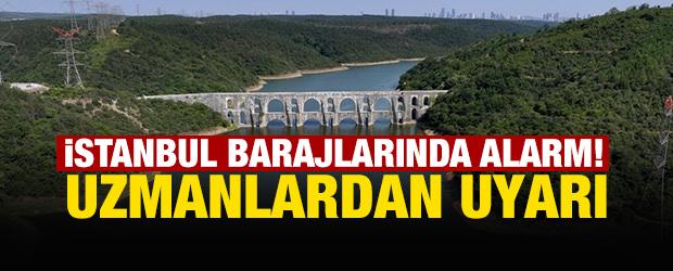 İstanbul barajlarında alarm! Uzmanlardan uyarı