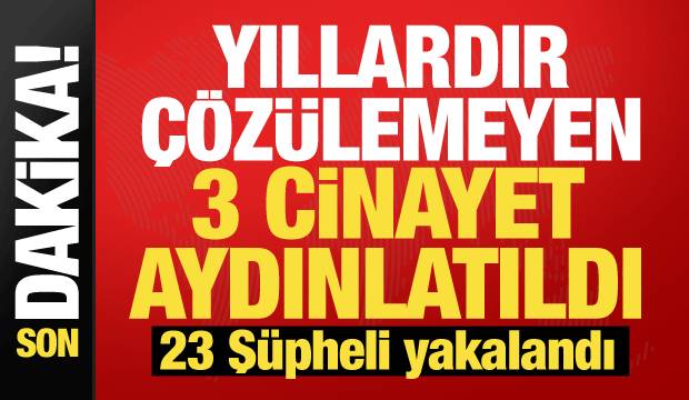 İstanbul, Mardin ve Manisa&rsquo;da 3 faili me&ccedil;hul cinayet aydınlatıldı