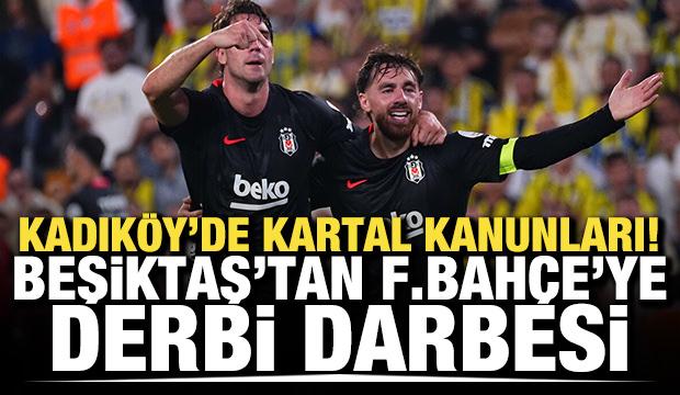 Kadık&ouml;y'de Kartal kanunları! Beşiktaş'tan Fenerbah&ccedil;e'ye derbi darbesi