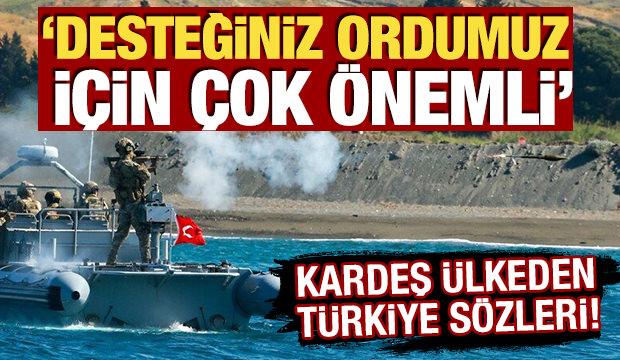 Kardeş &uuml;lkeden kritik a&ccedil;ıklama! 'Desteğiniz ordumuz i&ccedil;in &ccedil;ok &ouml;nemli'