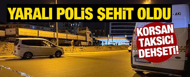 Korsan taksicilik yapan emekli polis dehşet sa&ccedil;tı! Polis şehit oldu