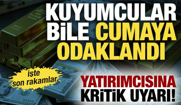 Kuyumcular bile cumaya odaklandı: Yatırımcısına kritik uyarı! İşte son rakamlar