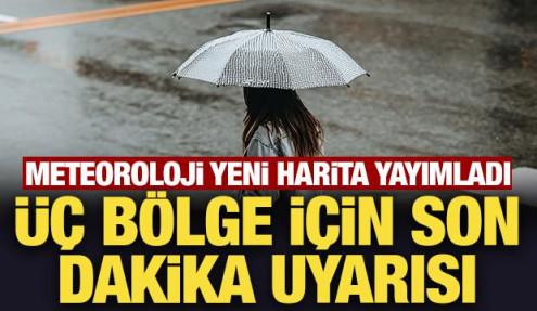 Meteoroloji yeni harita yayımladı: &Uuml;&ccedil; b&ouml;lge i&ccedil;in son dakika uyarısı