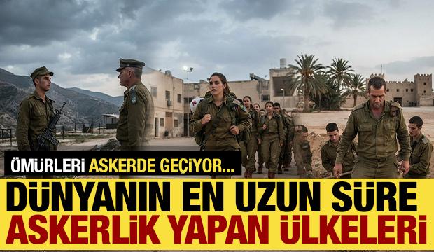 &Ouml;m&uuml;rleri askerde ge&ccedil;iyor! İşte d&uuml;nyanın en uzun s&uuml;re askerlik yapan &uuml;lkeleri