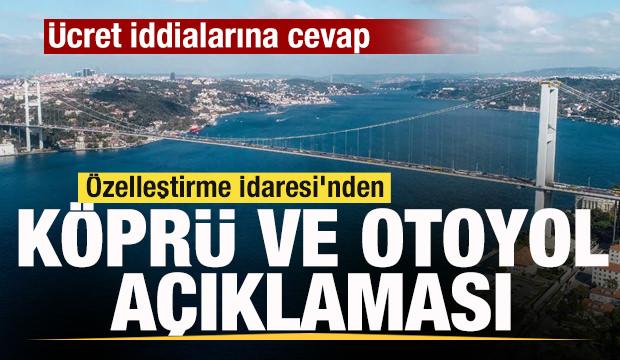 &Ouml;zelleştirme İdaresi'nden k&ouml;pr&uuml; ve otoyol a&ccedil;ıklaması! &Uuml;cret iddialarına cevap