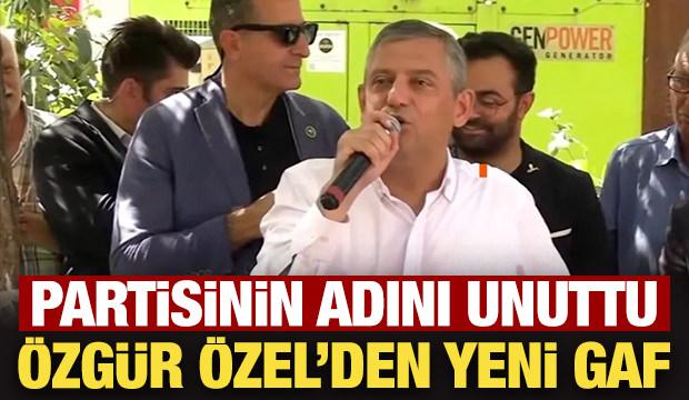 Partisinin adını unuttu! &Ouml;zg&uuml;r &Ouml;zel'den yeni gaf