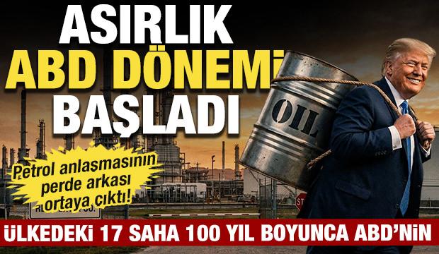 Petrol anlaşmasının perde arkası ortaya &ccedil;ıktı! 17 saha 100 yıllığına ABD'nin