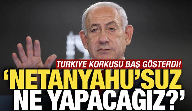 Rum Kesimi'nde T&uuml;rkiye korkusu! 'Netanyahu'suz ne yapacağız?'