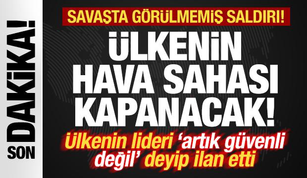 Savaşta g&ouml;r&uuml;lmemiş saldırı! &Uuml;lkenin lideri resmen ilan etti: Hava sahası kapanacak!