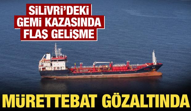 Silivri'deki gemi kazasında yeni gelişme: 9 ş&uuml;pheli g&ouml;zaltında