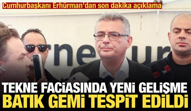 Son dakika: Tekne faciası sonrası Erh&uuml;rman'dan a&ccedil;ıklama: Batık gemi tespit edildi