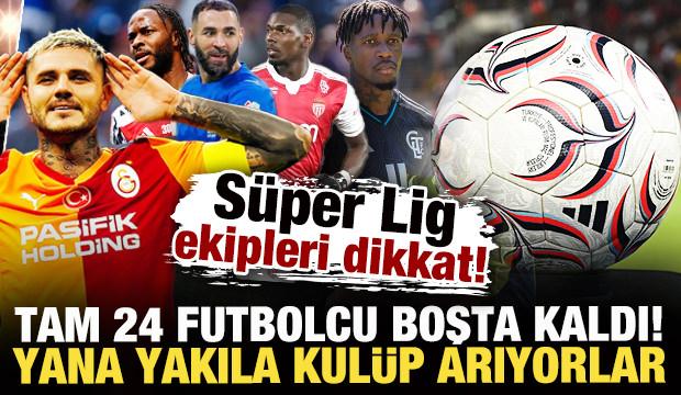 S&uuml;per Lig ekipleri dikkat! 24 yıldız futbolcu boşta kaldı! Yana yakıla kul&uuml;p arıyorlar