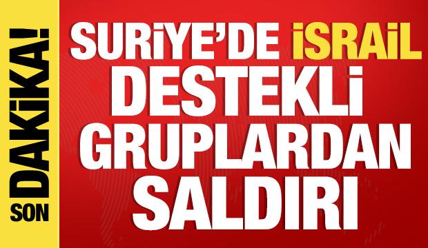 Suriye'nin İsrail destekli silahlı gruplardan saldırı