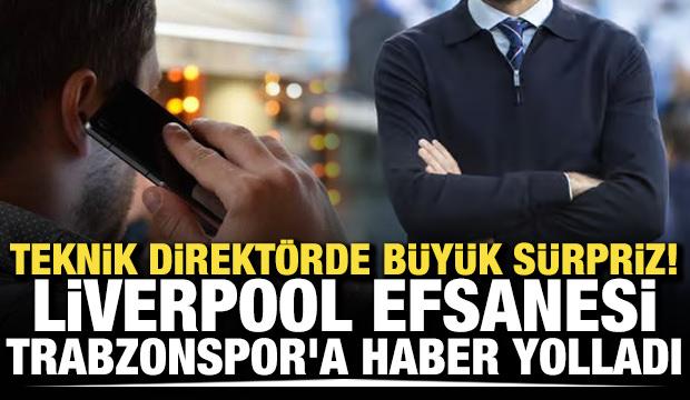 Teknik direkt&ouml;rde b&uuml;y&uuml;k s&uuml;rpriz! Liverpool efsanesi Trabzonspor'a haber yolladı