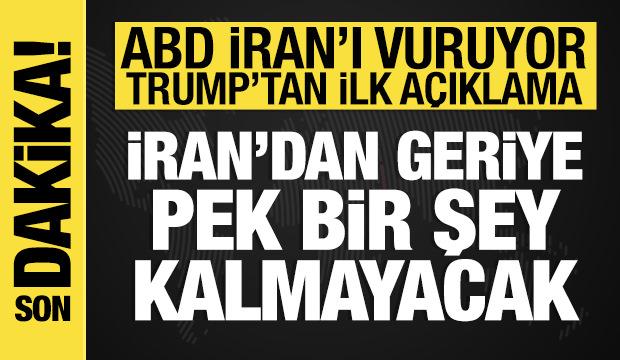 Trump'tan son dakika a&ccedil;ıklaması: ABD, İran'ı vurmaya başladı