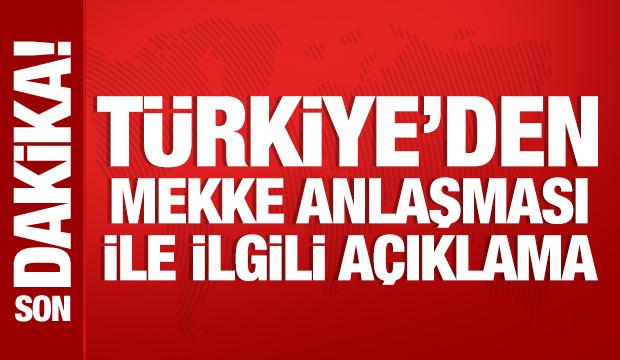 T&uuml;rkiye'den Mekke Anlaşması ile ilgili a&ccedil;ıklama