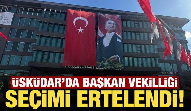 &Uuml;sk&uuml;dar Belediye başkan vekilliği se&ccedil;imi 8 Eyl&uuml;l Salı g&uuml;n&uuml;ne ertelendi