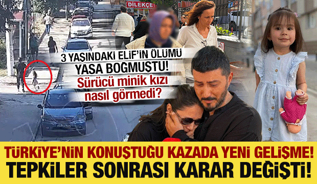 3 yaşındaki Elif &ouml;lm&uuml;şt&uuml;: T&uuml;rkiye'nin konuştuğu kazada ev hapsi kararı kaldırıldı!