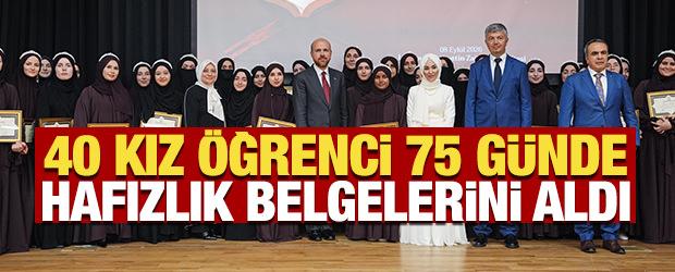 40 kız &ouml;ğrenci 75 g&uuml;nde hafızlık belgelerini aldı