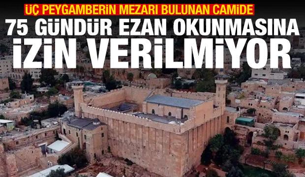 İsrail, İbrahim Cami'nde 75 g&uuml;nd&uuml;r ezan okutturmuyor