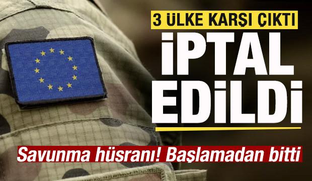 AB'nin savunma girişimi başlamadan bitti! 3 &uuml;lke karşı &ccedil;ıktı! İptal etmek zorunda kaldı