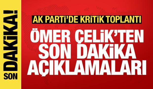 AK Parti S&ouml;zc&uuml;s&uuml; &Ccedil;elik'ten son dakika a&ccedil;ıklamaları