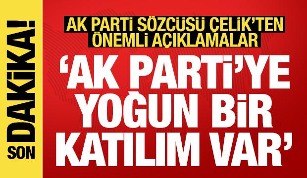 AK Parti S&ouml;zc&uuml;s&uuml; &Ccedil;elik: Partimize yoğun bir katılım var