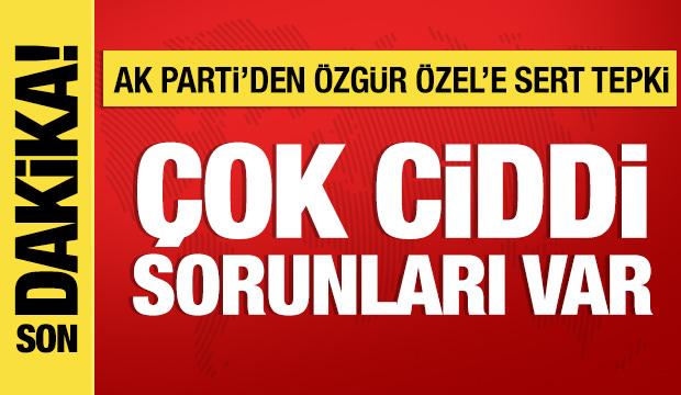 AK Parti'den &Ouml;zg&uuml;r &Ouml;zel'e tepki: &Ccedil;ok ciddi sorunları var