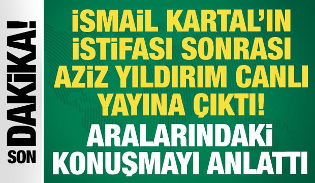 Aziz Yıldırım İsmail Kartal'ın istifa sebebini a&ccedil;ıkladı! Ayrılığı veto etti