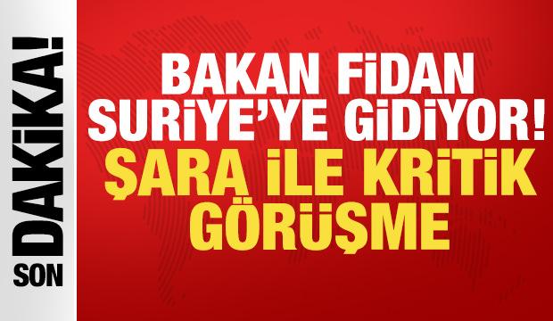 Bakan Fidan Suriye'ye gidiyor: Şara ile kritik g&ouml;r&uuml;şme!